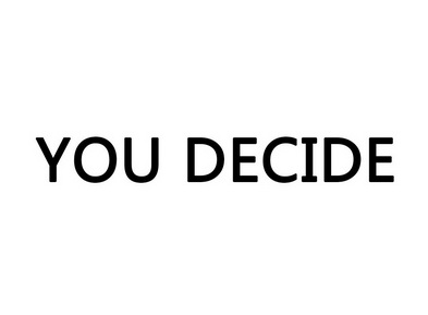 YOU DECIDE;YOU DECIDE