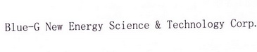 BLUE-G NEW ENERGY SCIENCE & TECHNOLOGY CORP.;BLUEG NEW ENERGY SCIENCE  TECHNOLOGY CORP