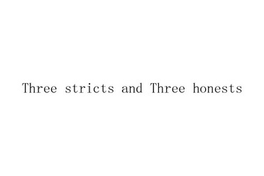 THREE STRICTS AND THREE HONESTS;THREE STRICTS AND THREE HONESTS