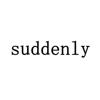 ;SUDDENLY