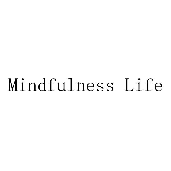 MINDFULNESS LIFE;MINDFULNESS LIFE