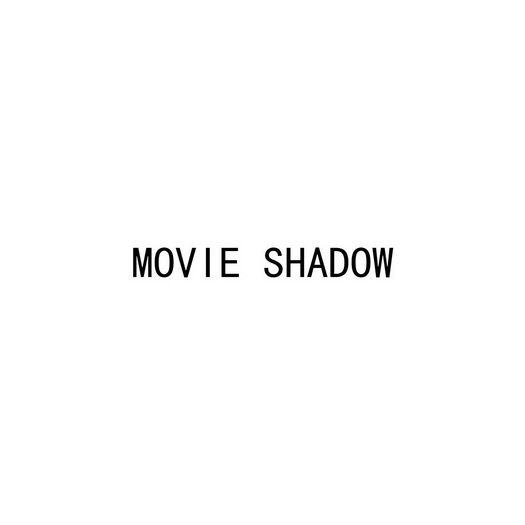 MOVIE SHADOW;MOVIE SHADOW