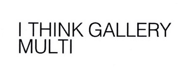 I THINK GALLERY MULTI;ITHINKGALLERYMULTI