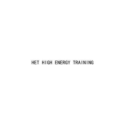 HET HIGH ENERGY TRAINING;HET HIGH ENERGY TRAINING