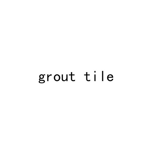 ;GROUT TILE