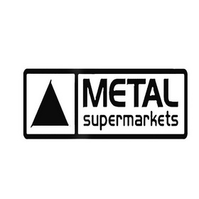 METAL SUPERMARKETS;METAL SUPERMARKETS