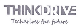 THINKDRIVE TECHDRIVES THE FUTURE;THINKDRIVE TECHDRIVES THE FUTURE