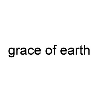 GRACE OF EARTH;GRACE OF EARTH