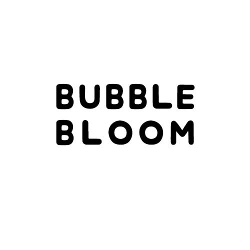 ;BUBBLE BLOOM