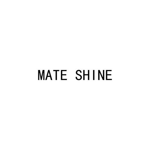 MATE SHINE;MATE SHINE