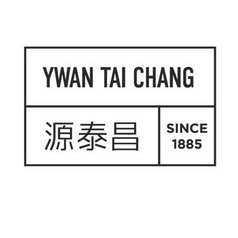 源泰昌 YWAN TAI CHANG SINCE 1885;YWAN TAI CHANG SINCE 1885