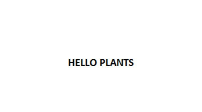 HELLO PLANTS;HELLO PLANTS