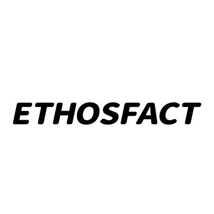 ETHOSFACT;ETHOSFACT