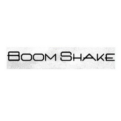 BOOM SHAKE;BOOMSHAKE