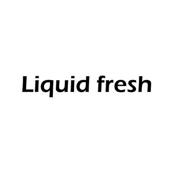 LIQUID FRESH;LIQUID FRESH