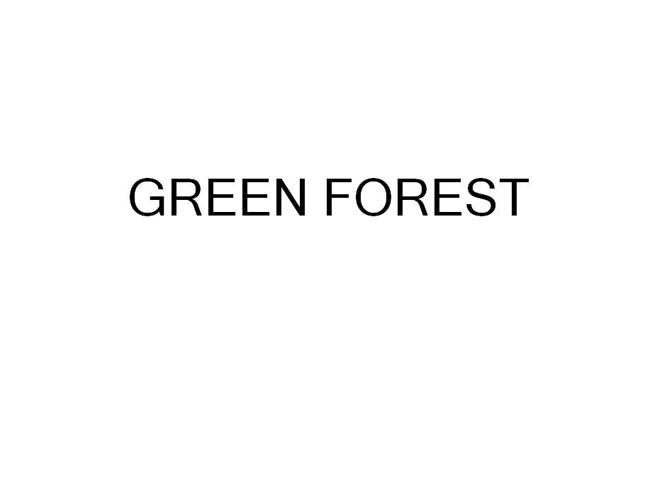 GREEN FOREST;GREEN FOREST