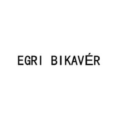 EGRI BIKAVER;EGRI BIKAVER