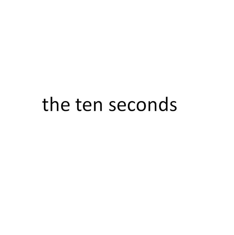 ;THE TEN SECONDS