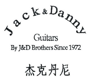 杰克丹尼  JACK DANNY GUITARS BY J&D BROTHERS SINCE 1972;JACK DANNY GUITARS BY JD BROTHERS SINCE 1972