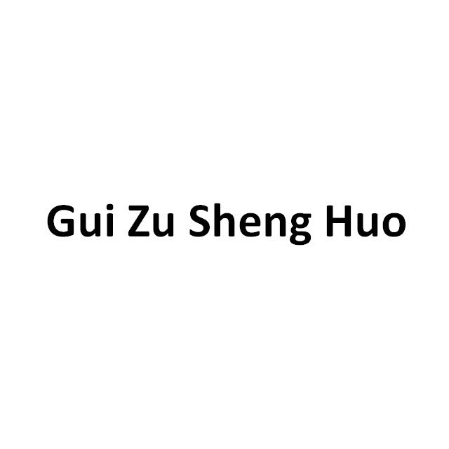 GUI ZU SHENG HUO;GUI ZU SHENG HUO