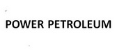 POWER PETROLEUM;POWER PETROLEUM