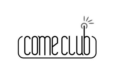 ;COME CLUB