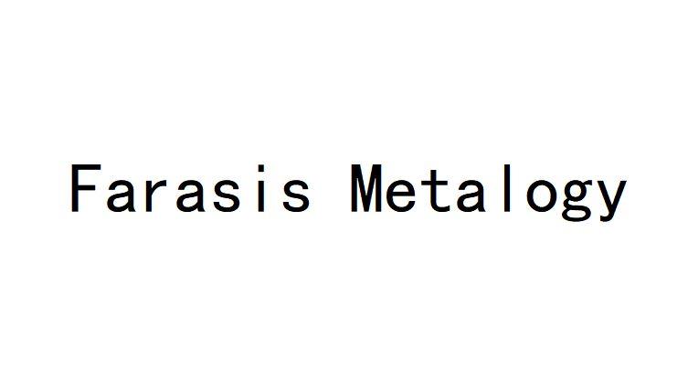 FARASIS METALOGY