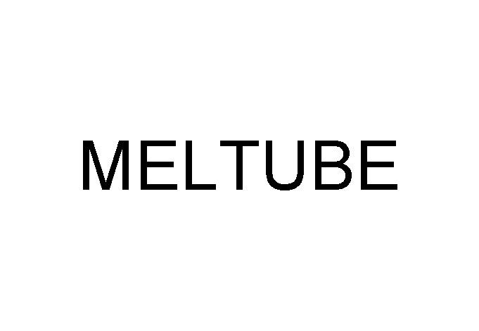 MELTUBE;MELTUBE