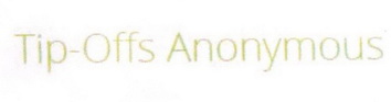 TIP-OFFS ANONYMOUS;TIPOFFS ANONYMOUS