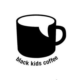 BLACK KIDS COFFEE;BLACK KIDS COFFEE