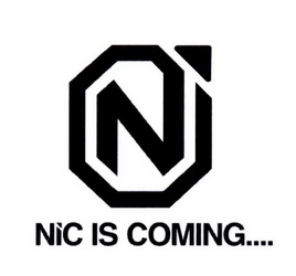 NIC IS COMING N;NIC IS COMING N