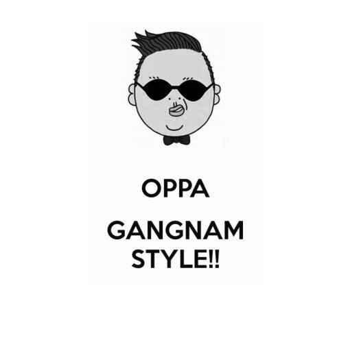 OPPA GANGNAM STYLE!!;OPPA GANGNAM STYLE