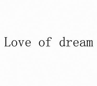 LOVE OF DREAM;LOVE OF DREAM