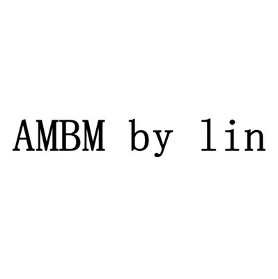 AMBM BY LIN;AMBM BY LIN