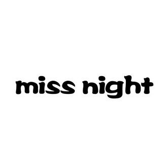 MISS NIGHT;MISS NIGHT