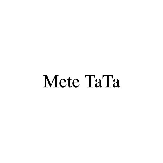 METE TATA;METE TATA