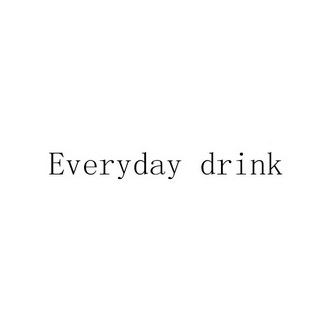 EVERYDAY DRINK;EVERYDAY DRINK