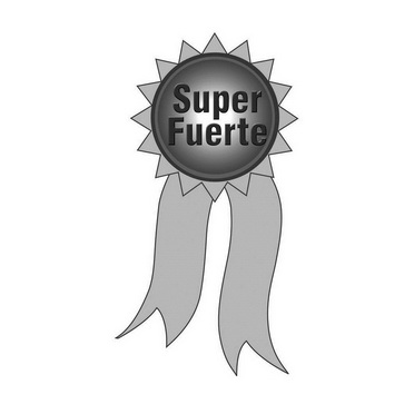 SUPER FUERTE;SUPER FUERTE