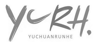 YCRH. YUCHUANRUNHE;YCRH YUCHUANRUNHE