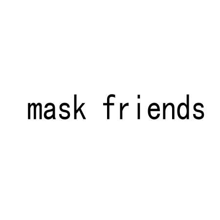 MASK FRIENDS;MASK FRIENDS