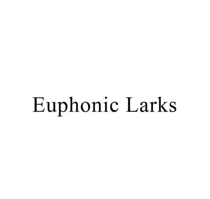 EUPHONIC LARKS;EUPHONIC LARKS