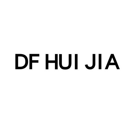 DF HUI JIA;DF HUI JIA