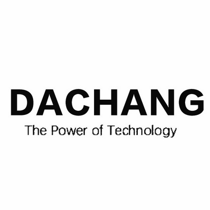 DACHANG THE POWER OF TECHNOLOGY;DACHANG THE POWER OF TECHNOLOGY