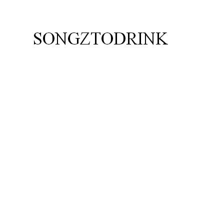 SONGZTODRINK;SONGZTODRINK