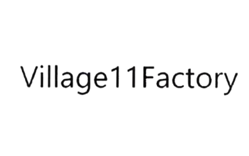 VILLAGE 11 FACTORY;VILLAGE 11 FACTORY