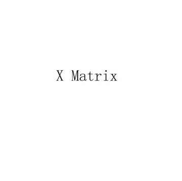 X MATRIX;X MATRIX