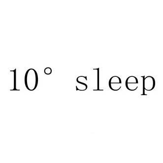 SLEEP 10°;SLEEP 10