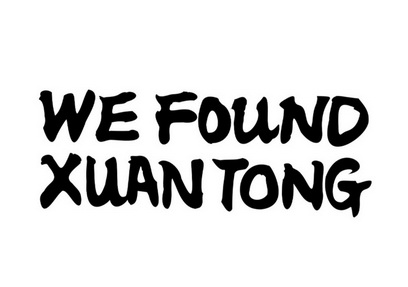 WE FOUND XUAN TONG;WE FOUND XUAN TONG