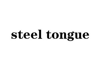 STEEL TONGUE;STEEL TONGUE