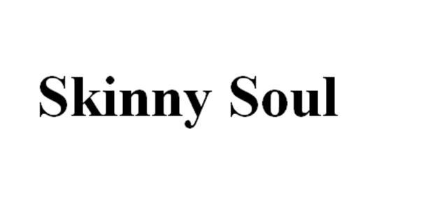 SKINNY SOUL;SKINNYSOUL